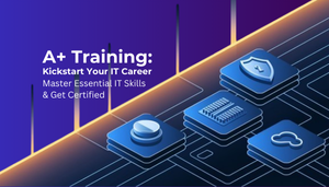 A+ Training